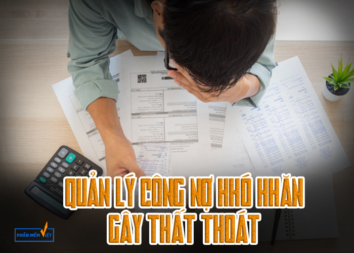 Quản lý công nợ khó khăn gây thất thoát